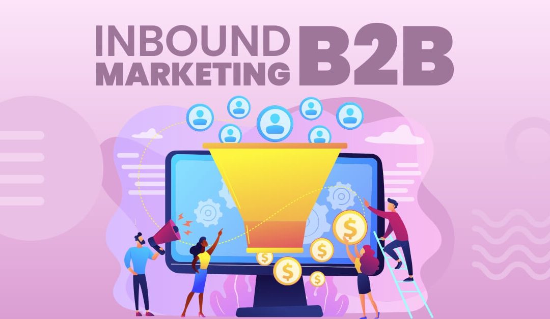 Inbound Marketing para B2B: mais leads e muito mais vendas